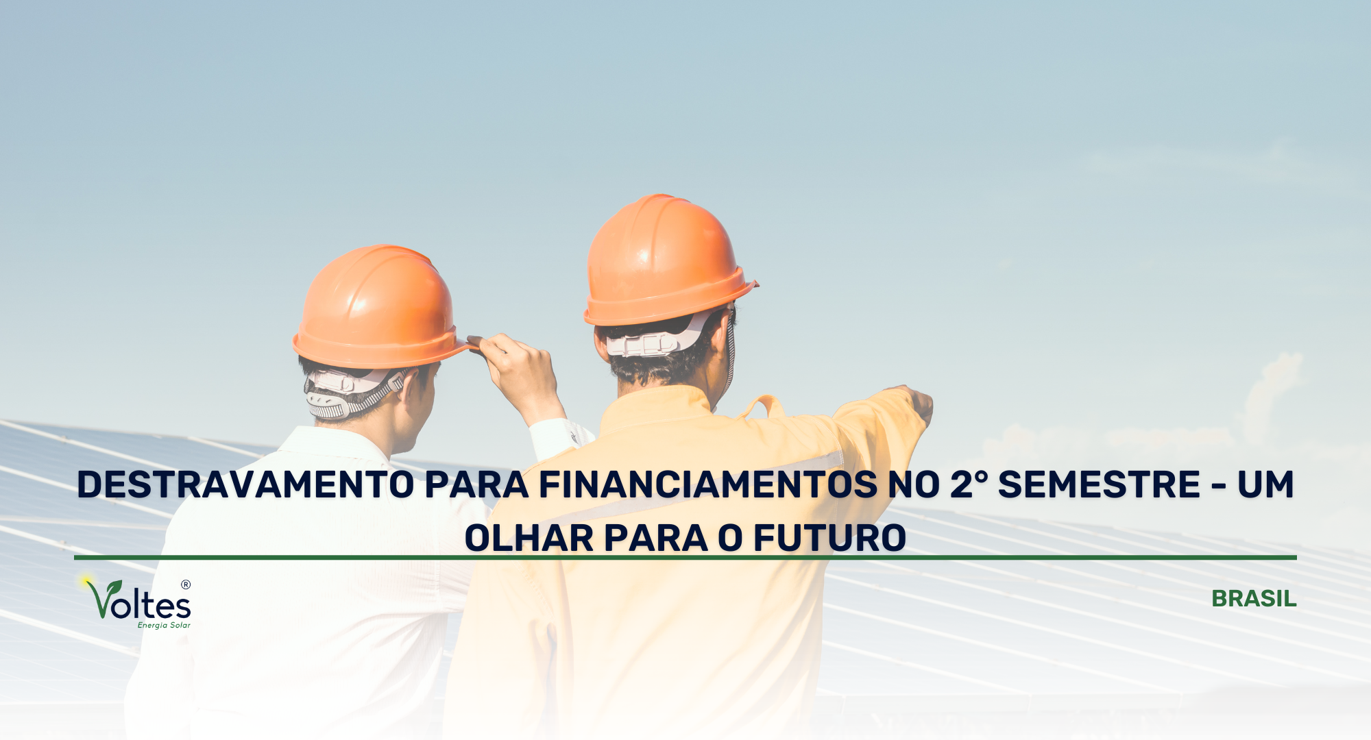DESTRAVAMENTO PARA FINANCIAMENTOS NO 2° SEMESTRE - UM OLHAR PARA O FUTURO